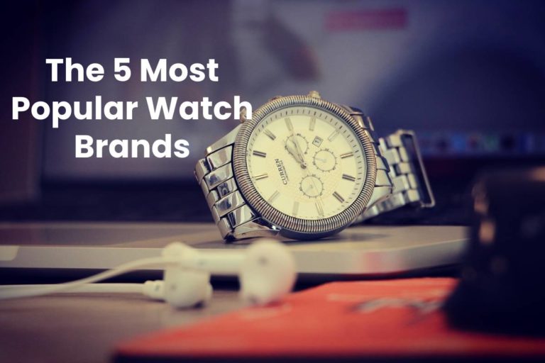 The 5 Most Popular Watch Brands