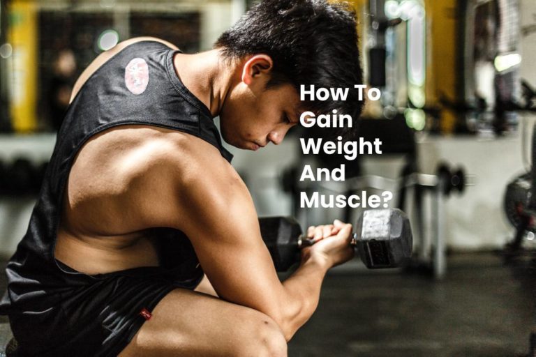 How To Gain Weight And Muscle?