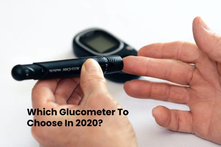 Which Glucometer To Choose In 2020?