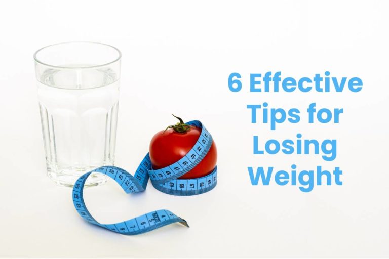 6 Effective Tips for Losing Weight