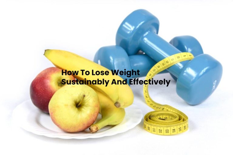 How To Lose Weight Sustainably And Effectively