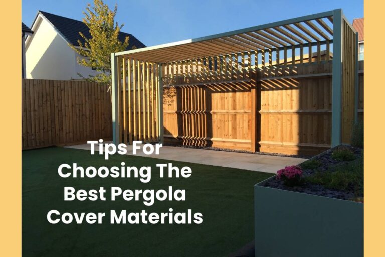 Tips For Choosing The Best Pergola Cover Materials