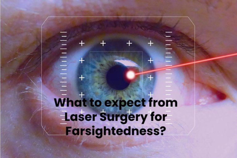 What to expect from Laser Surgery for Farsightedness?