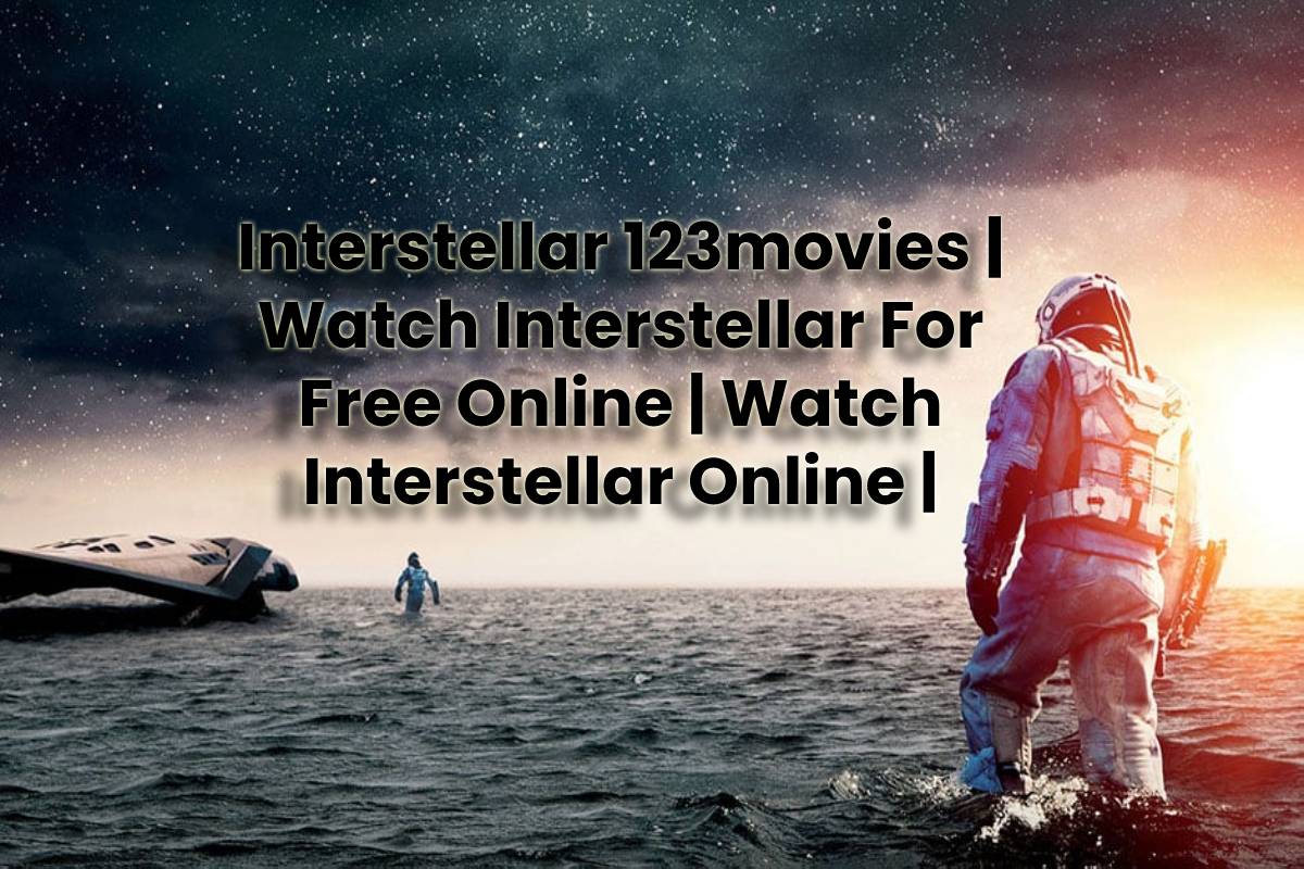 Interstellar 123movies Watch Interstellar For Free Online 123movies