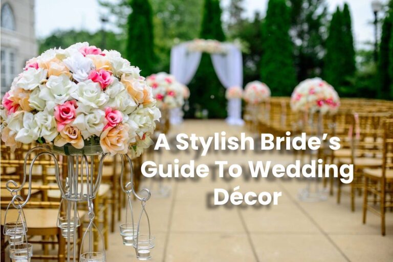 A Stylish Bride’s Guide To Wedding Décor