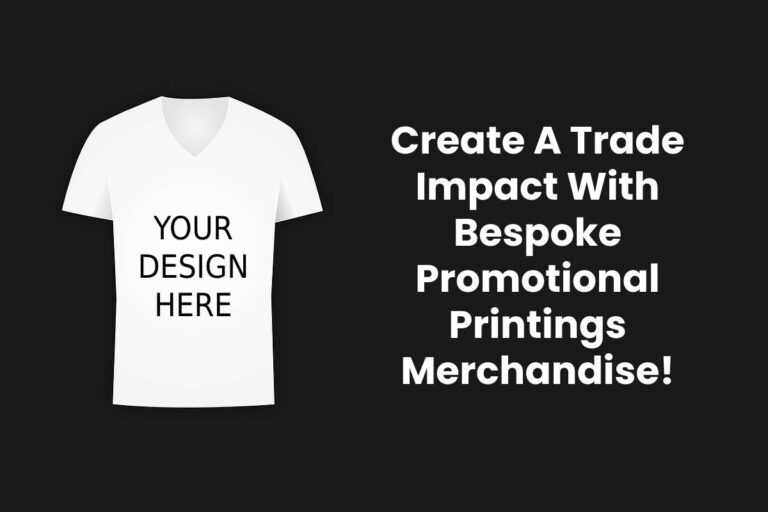 Impact With Bespoke Promotional Printings Merchandise