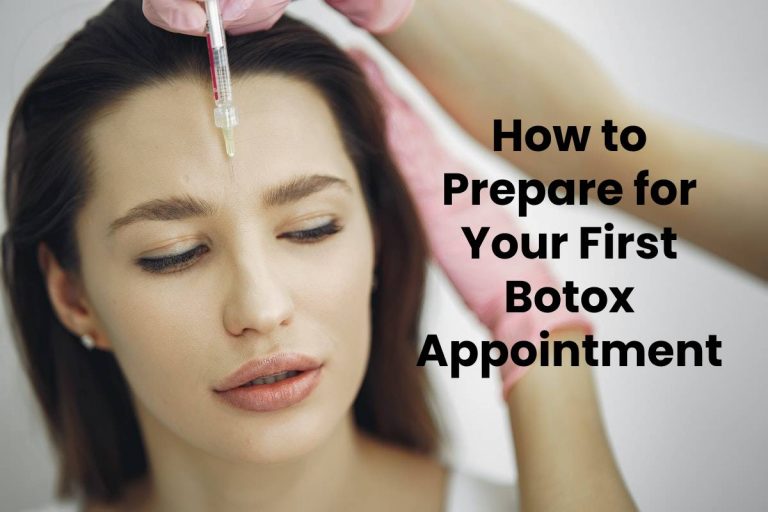 How to Prepare for Your First Botox Appointment