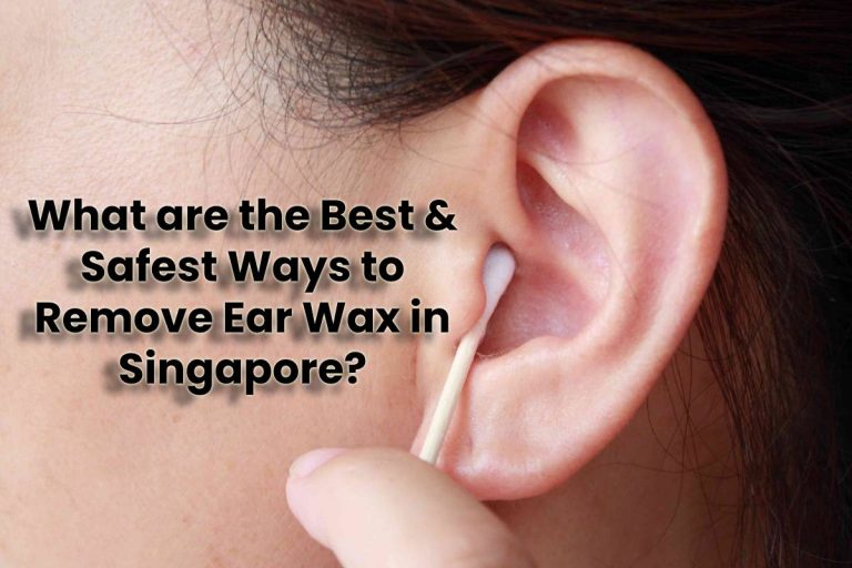 What are the  Safest Ways to Remove Ear Wax in Singapore?