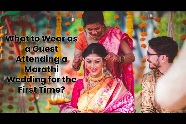 What to Wear as a Guest Attending a Marathi Wedding for the First Time?