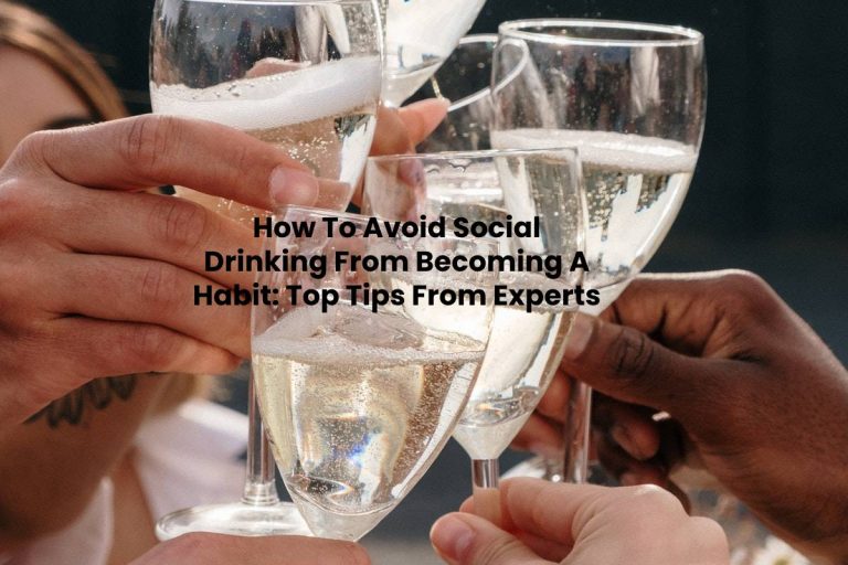 How To Avoid Social Drinking From Becoming A Habit: Top Tips From Experts