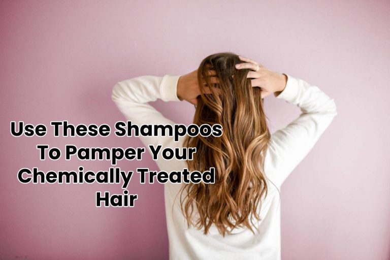 Use These Shampoos To Pamper Your Chemically Treated Hair