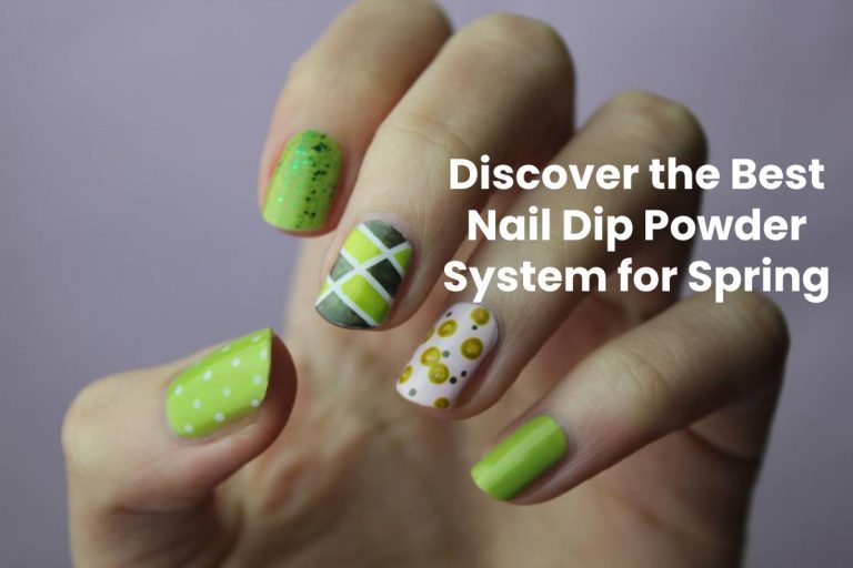 Discover the Best Nail Dip Powder System for Spring