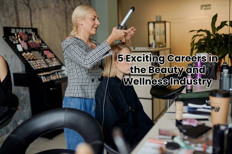 5 Exciting Careers in the Beauty and Wellness Industry