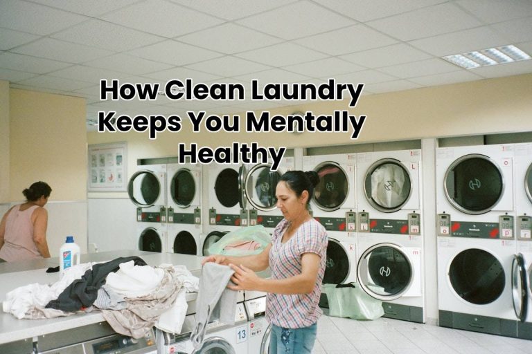 How Clean Laundry Keeps You Mentally Healthy