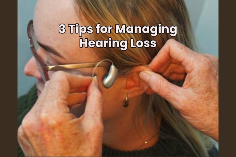 3 Tips for Managing Hearing Loss